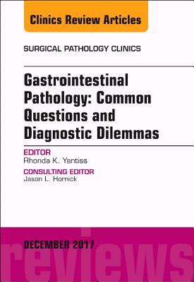 Download Gastrointestinal Pathology: Common Questions and Diagnostic Dilemmas, an Issue of Surgical Pathology Clinics, E-Book - Rhonda K Yantiss file in PDF