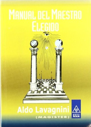 Full Download Manual del maestro elegido / Manual of the Chosen Magister - Aldo Lavagnini file in PDF