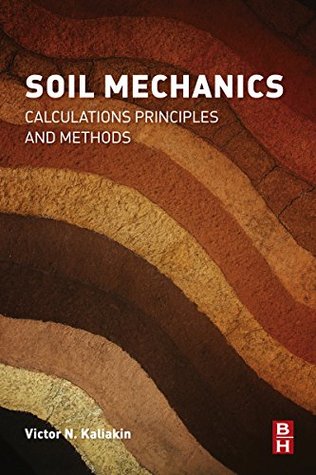 Read Soil Mechanics: Calculations, Principles, and Methods - Victor Kaliakin | ePub