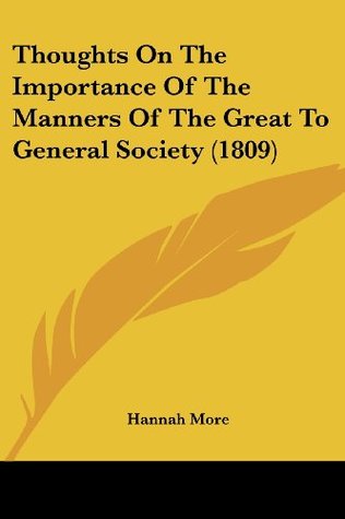Read Online Thoughts On The Importance Of The Manners Of The Great To General Society (1809) - Hannah More file in ePub