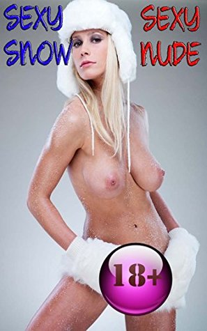 Full Download Sexy Snow Sexy Nude: Uncensored High Resolution Pictures of a Nude Young Model - nude69 file in PDF