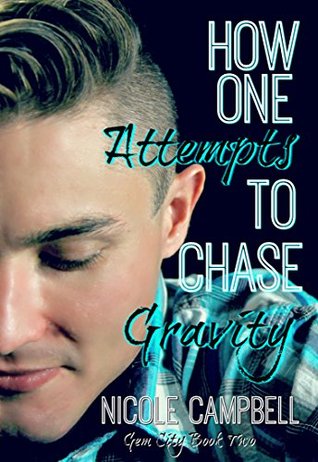 Read How One Attempts to Chase Gravity: Volume 2 (Gem City) - Nicole Campbell | PDF