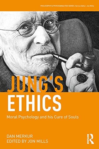 Read Online Jung's Ethics: Moral Psychology and his Cure of Souls (Philosophy and Psychoanalysis) - Dan Merkur | ePub