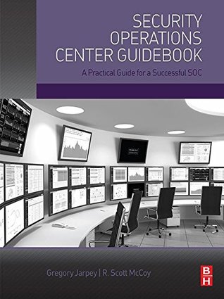 Read Online Security Operations Center Guidebook: A Practical Guide for a Successful SOC - Gregory Jarpey file in ePub