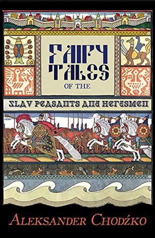 Read Fairy Tales of the Slav Peasants and Herdsmen (Annotated) - Aleksander Chodźko | PDF