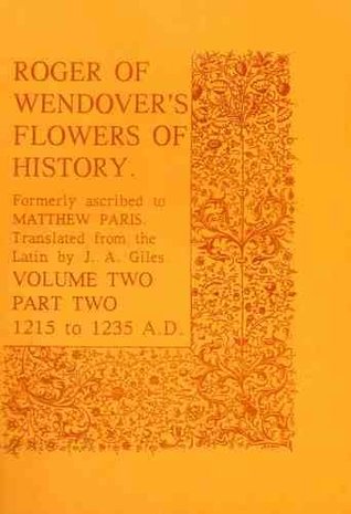 Read Online Flowers of History Formerly Ascribed to Matthew Paris, Vol. 2, Part 2, 1215 to 1235 A.D - Roger of Wendover file in PDF