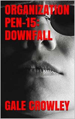 Read Organization Pen-15: Downfall (Tales of the Governess, #3) - Gale Crowley | PDF