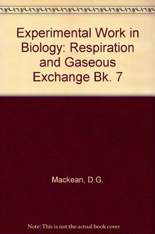 Read Online Experimental Work in Biology: Respiration and Gaseous Exchange Bk. 7 - D.G. Mackean | ePub