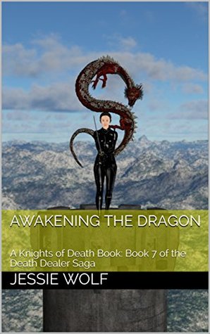 Download AWAKENING THE DRAGON: A Knights of Death Book: Book 7 of the Death Dealer Saga (Deather Dealer Saga) - Jessie Wolf file in ePub
