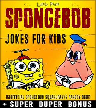Download SPONGEBOB: 100  Funny jokes and memes for Children (SPONGEBOB parody book)   SUPER BONUS - Lullaby Panda | ePub