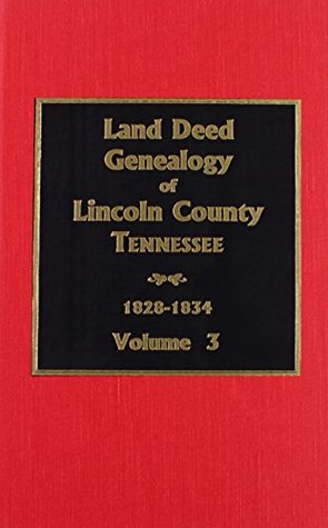 Read Online Lincoln County, TN. Land Deed Genealogy, 1828 - 1834 (Vol. #3) - Helen Marsh | ePub