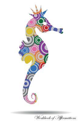 Download Colorful Seahorse Workbook of Affirmations Colorful Seahorse Workbook of Affirmations: Bullet Journal, Food Diary, Recipe Notebook, Planner, To Do List, Scrapbook, Academic Notepad - Alan Haynes file in ePub