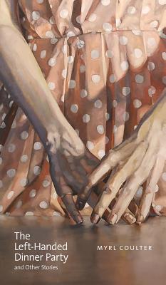 Read Online The Left-Handed Dinner Party and Other Stories - Myrl Coulter | ePub