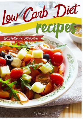 Full Download Low Carb Diet Recipes: Blank Recipe Cookbook, 7 X 10, 100 Blank Recipe Pages -  file in ePub