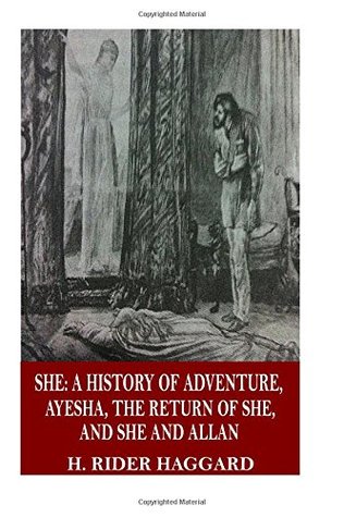 Download She: A History of Adventure, Ayesha, The Return of She, and She and Allan - H. Rider Haggard | PDF