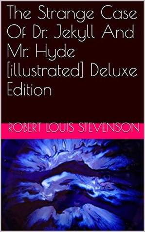 Full Download The Strange Case Of Dr. Jekyll And Mr. Hyde [illustrated] Deluxe Edition - Robert Louis Stevenson file in ePub