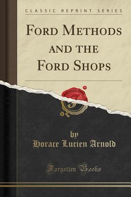 Full Download Ford Methods and the Ford Shops (Classic Reprint) - Horace Lucien Arnold | ePub