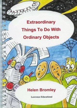 Read Online Extraordinary Things to Do with Ordinary Objects (Helping Young Children) - Helen Bromley file in ePub
