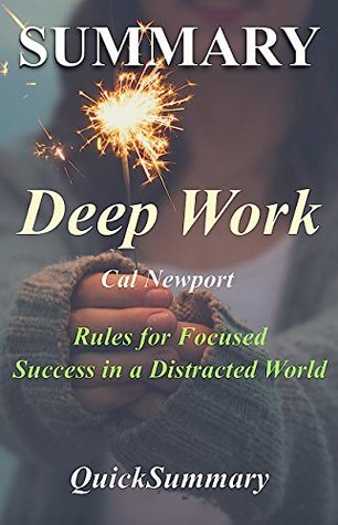 Download Summary - Deep Work: By Cal Newport - Rules for Focused Success in a Distracted World (Deep Work: A Complete Summary - Book, Paperback, Hardcover, Audiobook, Audible, Summary Book 1) - QuickSummary | PDF