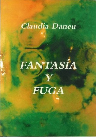Read FANTASIA Y FUGA- DE COMO LA IMAGEN NO ES PURA FANTASIA Y A TRAVES DE ELLA SE FUGA UNA IMPORTANTE CONNOTACION: UN CONCEPTO QUE HACE A LA MANERA DE VER EL MUNDO Y DE COMPORTARSE - Claudia Daneu | ePub