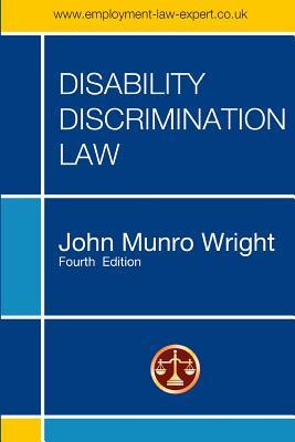 Read Online Disability Discrimination Law - Fourth Edition - John M. Wright | PDF