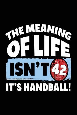 Download The Meaning of Life Isn't 42 It's Handball: Lined Journals to Write in (Notebook, Journal, Diary) -  file in PDF
