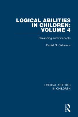 Download Logical Abilities in Children: Volume 4: Reasoning and Concepts - Daniel N Osherson | PDF