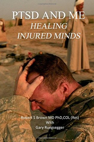 Read Online PTSD and Me: Healing Injured Minds: True Stories about Attachments - Robert S. Brown | PDF