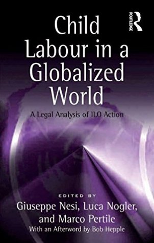 Read Child Labour in a Globalized World: A Legal Analysis of ILO Action - Luca Nogler file in PDF