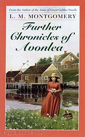Read Further Chronicles of Avonlea - Lucy Maud Montgomery [First edition] - L.M. Montgomery | ePub