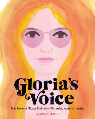 Full Download Gloria's Voice: The Story of Gloria Steinem—Feminist, Activist, Leader - Aura Lewis | PDF