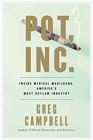 Read Pot, Inc.: Inside Medical Marijuana, America’s Most Outlaw Industry - Greg Campbell | ePub