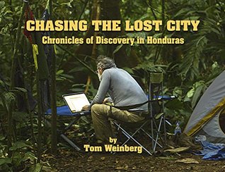 Download Chasing the Lost City: Chronicles of Discovery in Honduras - Tom Weinberg file in PDF