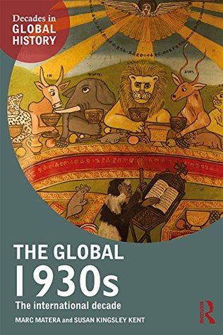 Read The Global 1930s: The international decade (Decades in Global History) - Marc Matera | ePub