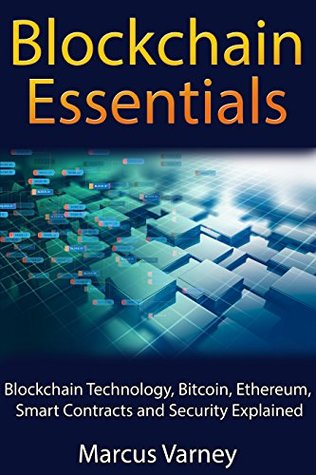 Read Online Blockchain Essentials: Blockchain Technology, Smart Contracts and Security Explained - Marcus Varney | ePub
