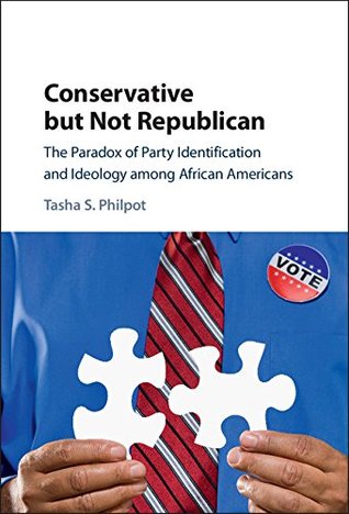 Full Download Conservative but Not Republican: The Paradox of Party Identification and Ideology among African Americans - Tasha S. Philpot | PDF