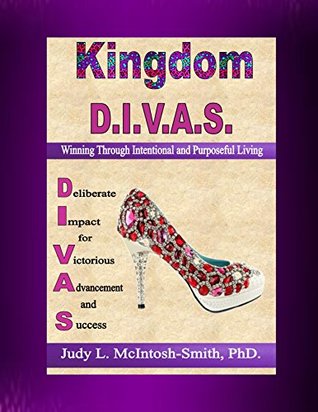 Full Download Kingdom D.I.V.A.S.: Winning Through Intentional and Purposeful Living - Judy L. McIntosh-Smith file in ePub