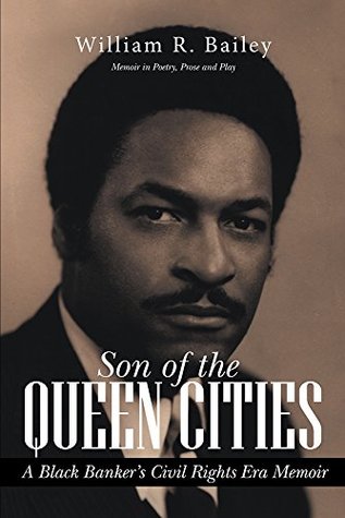 Download Son of the Queen Cities: A Black Banker’s Civil Rights Era Memoir - William R. Bailey | ePub