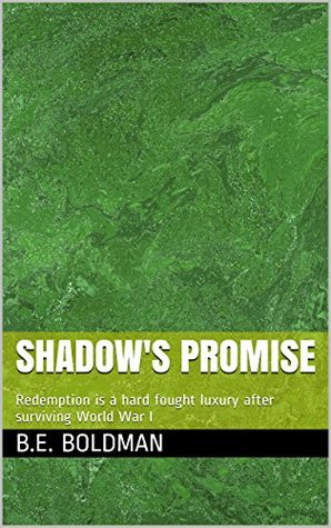 Download Shadow's Promise: Redemption is a hard fought luxury after surviving World War I - B.E. Boldman file in ePub