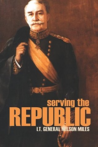 Read Serving the Republic: General Nelson A. Miles - General Nelson A. Miles file in PDF