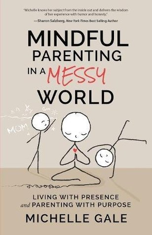Read Mindful Parenting in a Messy World: Living with Presence and Parenting with Purpose - Michelle Gale file in ePub