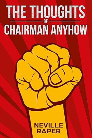 Full Download The Thoughts of Chairman Anyhow: Poetry and Humour for a Cultural Revolution - Neville Raper | ePub