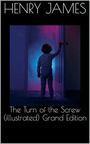 Read Online The Turn of the Screw (illustrated) Grand Edition - Henry James file in PDF