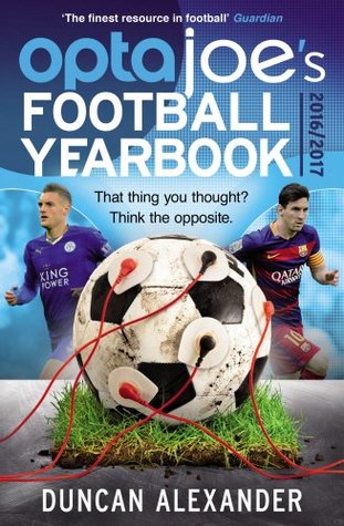 Read OptaJoe's Football Yearbook 2016: That thing you thought? Think the opposite. - Duncan Alexander | ePub