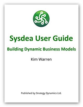 Download Sysdea User Guide: Building Dynamic Business Models - Kim Warren | PDF