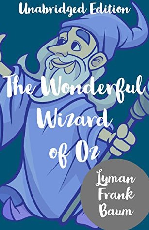Full Download The Wonderful Wizard of Oz(Annotated)(English Version): with Detailed Summary and Characters List - L. Frank Baum | PDF