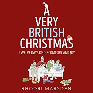 Download A Very British Christmas: Twelve Days of Discomfort and Joy - Rhodri Marsden file in PDF
