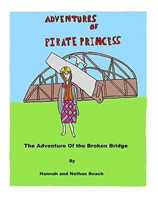 Download Adventures of Pirate Princess: The Adventure of the Broken Bridge - Nathan Beach | PDF