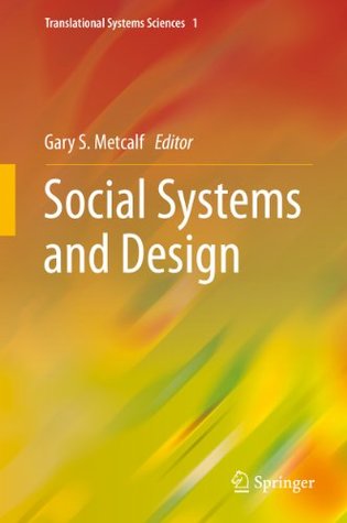 Read Online Social Systems and Design (Translational Systems Sciences) - Gary S. Metcalf | ePub