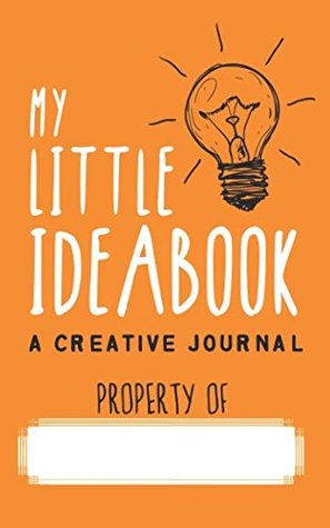 Read Online My Little Ideabook: A Creative Journal for Kids (or Grown-ups!) - My Little Ideabook | PDF